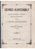 Czelder Márton - Egyházi alapszabály a moldva-oláhországi szétszórt reform. magyar ekklézsiákban 1861 a missio kezdetétől. Készítette Czelder Márton.