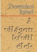 Domokos József - A világon kívül élek (Dedikált)