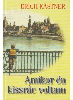Erich Kästner - Amikor én kissrác voltam Erich Kästner - Amikor én kissrác voltam, Budapest 2005 antikvár könyv
