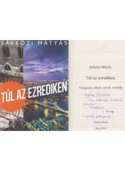 Sárközi Mátyás - Túl az ezrediken (dedikált) Sárközi Mátyás - Túl az ezrediken (dedikált), Pécs 2014 antikvár könyv