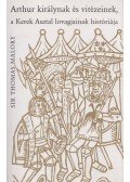Malory, Sir Thomas - Arthur királynak és vitézeinek, a Kerek Asztal lovagjainak históriája