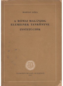Dr. Marton Géza - A római magánjog elemeinek tankönyve, Budapest 1957 antikvár könyv