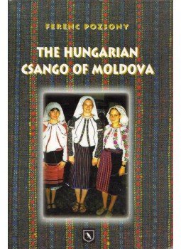 Pozsony Ferenc - The Hungarian Csángó of Moldova Pozsony Ferenc - The Hungarian Csángó of Moldova, Buffalo, New York 2006 antikvár könyv