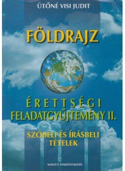 Ütőné Visi Judit - Földrajz érettségi feladatgyűjtemény II., Budapest 2006 antikvár könyv