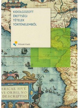 Jutai Péter (szerk.) - Kidolgozott érettségi tételek történelemből - Középszint, Budapest 2009 antikvár könyv