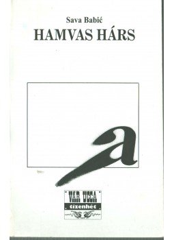 Babic, Sava - Hamvas hárs Babic, Sava - Hamvas hárs, Veszprém 1999 antikvár könyv