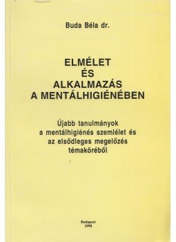 Dr. Buda Béla - Elmélet és alkalmazás a mentálhigiénében (Dedikált), Budapest 1998 antikvár könyv