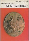 Káplár László - Ismerjük meg a numizmatikát (dedikált)