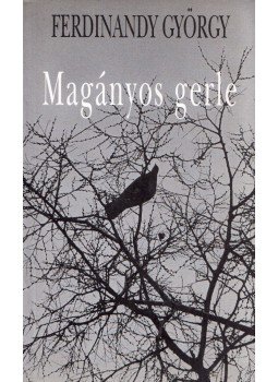 Ferdinandy György - Magányos gerle (dedikált) Ferdinandy György - Magányos gerle (dedikált), Budapest 2005 antikvár könyv