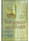 Görgey Gábor - Volt egyszer egy Felvidék