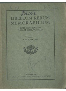 Rexa Dezső - Libellum rerum memorabilium Rexa Dezső - Libellum rerum memorabilium, Budapest 1930 antikvár könyv