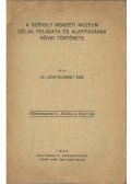 Lósy-Schmidt Ede dr. - A Székely Nemzeti Múzeum célja, feladata és alapításának rövid története