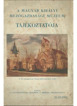  - A Magyar Királyi Mezőgazdasági Múzeum tájékoztatója, Budapest 0 antikvár könyv