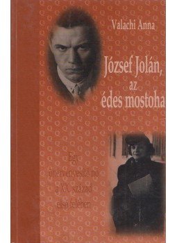 Valachi Anna - József Jolán, az édes mostoha (dedikált) Valachi Anna - József Jolán, az édes mostoha (dedikált), Budapest 1998 antikvár könyv