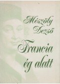 Mészöly Dezső - Francia ég alatt