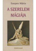 Szepes Mária - A szerelem mágiája / A hűség mágiája