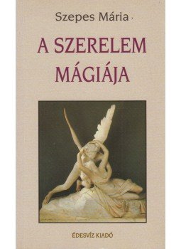 Szepes Mária - A szerelem mágiája / A hűség mágiája Szepes Mária - A szerelem mágiája / A hűség mágiája, Budapest 2003 antikvár könyv