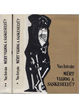 Vas István - Miért vijjog a saskeselyű? I-II. (dedikált), Budapest 1981 antikvár könyv