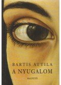 Bartis Attila - A nyugalom
