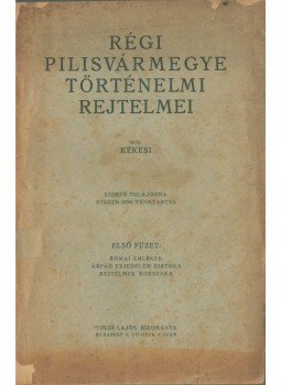 Temesváry Alajos - Római emlékek. Árpád fejedelem birtoka. Rejtelmek korszaka, Budapest 0 antikvár könyv
