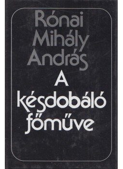 Rónai Mihály András - A késdobáló főműve Rónai Mihály András - A késdobáló főműve, Budapest 1985 antikvár könyv