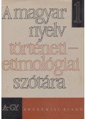  - A magyar nyelv történeti-etimológiai szótára 1-4.