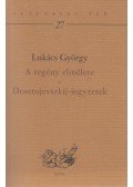 Lukács György - A regény elmélete / Dosztojevszkij-jegyzetek