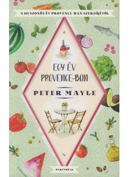 Mayle, Peter - Egy év Provence-ban Mayle, Peter - Egy év Provence-ban, Budapest 2019 antikvár könyv