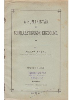 Acsay Antal - A humanisták és scholasztikusok küzdelme. Második kiadás., Budapest 1898 antikvár könyv