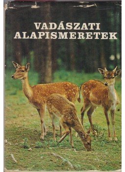 Ľudovít Bancik - Vadászati alapismeretek. Írta Ľudovít Bancik és szerzői munkaközössége. Fordította Štyndl Olga., Pozsony 1975 antikvár könyv