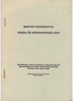 - Magyar vadászkutya vizsga- és versenyszabályzat. Összeállítottta: a vizsla munkabírók, a megyei kinológusok közreműködésével a MEOE Vadászkutyás Bizottsága. Érvényes: 1991. január 1-jétől. Belső használatra., Budapest 1990 antikvár könyv