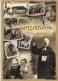 Bakay Péter,Karl Jánosné Csepregi Erzsébet,Szüsz Jánosné Horváth Ilona - Emlékek Sárszentlőrinc múltjából