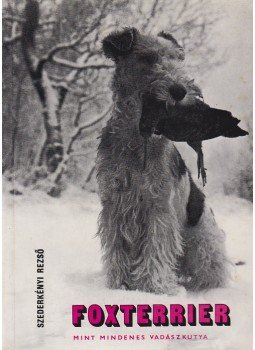 Szederkényi Rezső - A foxterrier mint mindenes vadászkutya., Budapest 1973 antikvár könyv