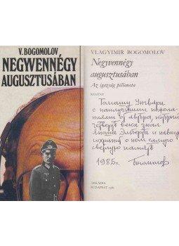 Bogomolov, Vlagyimir O. - Negyvennégy augusztusában (dedikált) Bogomolov, Vlagyimir O. - Negyvennégy augusztusában (dedikált), Budapest 1985 antikvár könyv