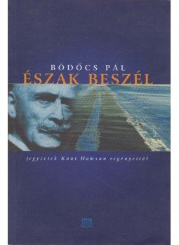 Bödőcs Pál - Észak beszél Bödőcs Pál - Észak beszél, Budapest 2000 antikvár könyv