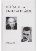 Illyés Gyula - Illyés Gyula József Attiláról