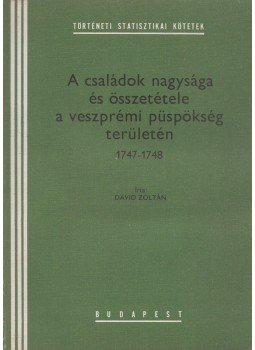 Dávid Zoltán - A család nagysága és összetétele a veszprémi püspökség területén 1747-1748, Budapest 1973 antikvár könyv