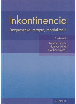 Katona Ferenc, Hamvas Antal (szerk.), Klauber András (szerk.) - Inkontinencia Katona Ferenc, Hamvas Antal (szerk.), Klauber András (szerk.) - Inkontinencia, Budapest 2006 antikvár könyv