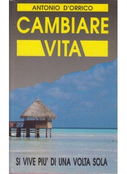 Antonio D'Orrico - Cambiare vita Antonio D'Orrico - Cambiare vita, Milano 1991 antikvár könyv