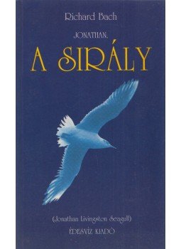 Bach, Richard - Jonathan, a sirály / Jonathan Livingston Seagull Bach, Richard - Jonathan, a sirály / Jonathan Livingston Seagull, Budapest 2002 antikvár könyv