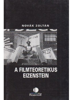 Novák Zoltán - A filmteoretikus Eizenstein Novák Zoltán - A filmteoretikus Eizenstein, Budapest 1998 antikvár könyv