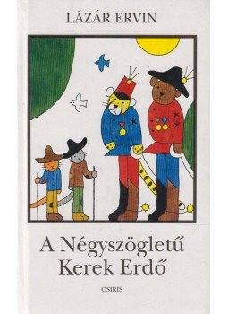 Lázár Ervin - A Négyszögletű Kerek Erdő Lázár Ervin - A Négyszögletű Kerek Erdő, Budapest 2004 antikvár könyv
