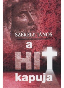 Székely János - A hit kapuja, Budapest 2017 antikvár könyv