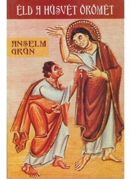 Anselm Grün - Éld a Húsvét örömét Anselm Grün - Éld a Húsvét örömét, Pannonhalma 2003 antikvár könyv
