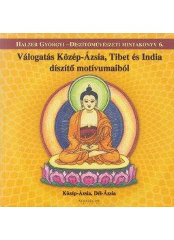 Halzer Györgyi - Válogatás Közép-Ázsia, Tibet és India díszítő motívumaiból, Budapest 2005 antikvár könyv