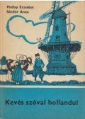 Sándor Anna,Mollay Erzsébet - Kevés szóval hollandul