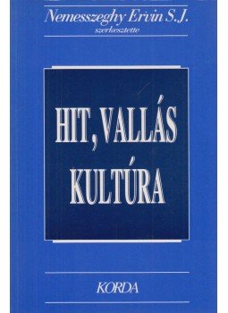 Nemesszeghy Ervin - Hit, vallás, kultúra Nemesszeghy Ervin - Hit, vallás, kultúra, Kecskemét 1999 antikvár könyv