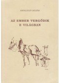Antalóczy Zoltán - Az ember vergődik e világban