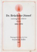 Gyurián Edit - Dr. Brückner József esztergomi rektor élete