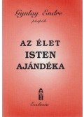 Gyulay Endre - Az élet Isten ajándéka